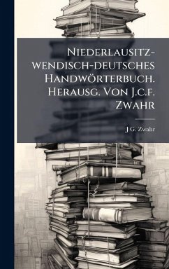 Cover Niederlausitz-wendisch-deutsches Handwörterbuch. Herausg. Von J.c.f. Zwahr