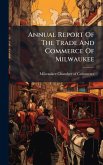 Annual Report Of The Trade And Commerce Of Milwaukee
