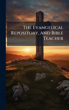 Cover The Evangelical Repository, And Bible Teacher