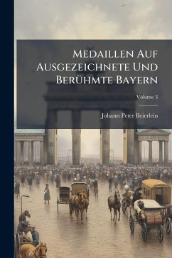 Medaillen Auf Ausgezeichnete Und BerÃ1/4hmte Bayern - Beierlein, Johann Peter