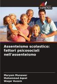 Assenteismo scolastico: fattori psicosociali nell'assenteismo Assenteismo scolastico: fattori psicosociali nell'assenteismo