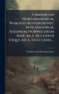 Cover Chronicon Nortmannorum, Wariago-russorum Nec Non Danorum, Sueonum, Norwegorum Inde Ab A. Dcclxxvii Usque Ad A. Dccclxxix ...