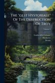 The "gest Hystoriale" Of The Destruction Of Troy The "gest Hystoriale" Of The Destruction Of Troy