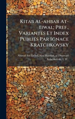 Cover Kitab Al-ahbar At-tiwal; Pref., Variantes Et Index PubliÃ(c)s Par Ignace Kratchkovsky