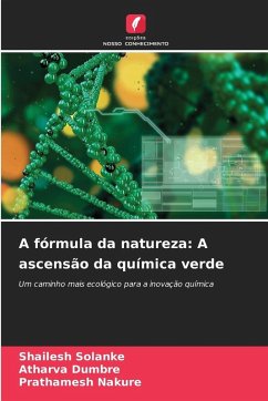 A fórmula da natureza: A ascensão da química verde - Solanke, Shailesh;Dumbre, Atharva;Nakure, Prathamesh