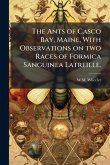 The Ants of Casco Bay, Maine, With Observations on two Races of Formica Sanguinea Latreille.