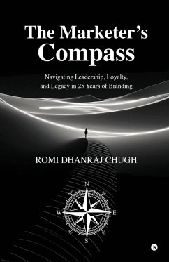 The Marketer's Compass - Romi Dhanraj Chugh The Marketer's Compass - Romi Dhanraj Chugh