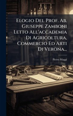 Cover Elogio Del Prof. Ab. Giuseppe Zamboni Letto All'accademia Di Agricoltura, Commercio Ed Arti Di Verona...