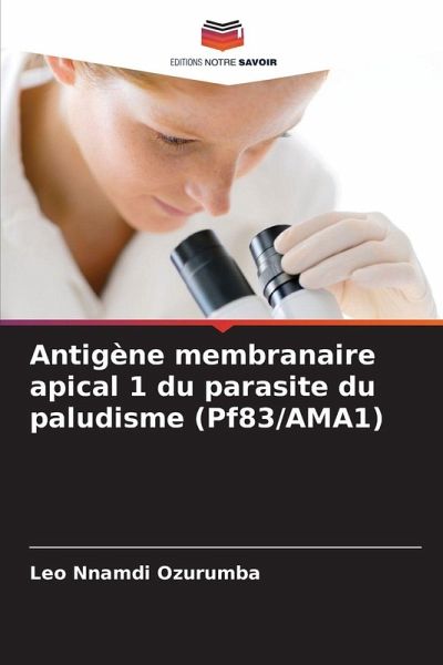 Antigène membranaire apical 1 du parasite du paludisme (Pf83/AMA1) Antigène membranaire apical 1 du parasite du paludisme (Pf83/AMA1)