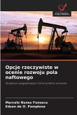 Opcje rzeczywiste w ocenie rozwoju pola naftowego Opcje rzeczywiste w ocenie rozwoju pola naftowego