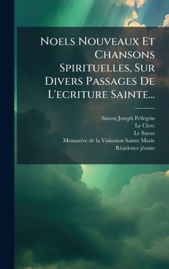 Cover Noels Nouveaux Et Chansons Spirituelles, Sur Divers Passages De L'ecriture Sainte...