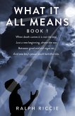 What It All Means, Book 1 What It All Means, Book 1