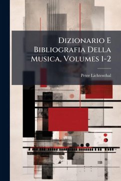 Cover Dizionario E Bibliografia Della Musica, Volumes 1-2