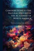 Contributions to the Natural History of the Acalephae of North America Contributions to the Natural History of the Acalephae of North America