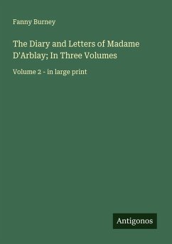 The Diary and Letters of Madame D'Arblay; In Three Volumes - Burney, Fanny