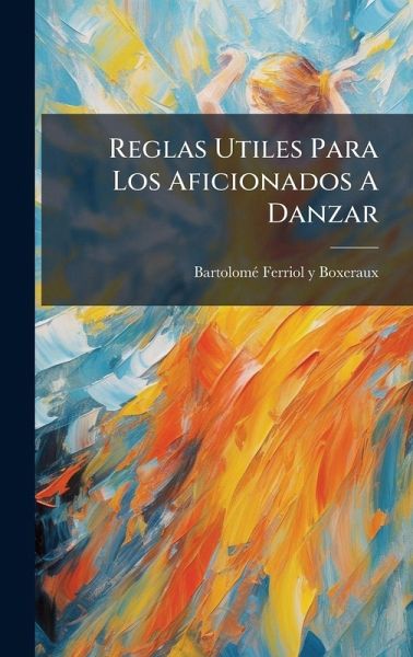 Reglas Utiles Para Los Aficionados A Danzar Reglas Utiles Para Los Aficionados A Danzar