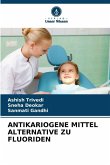ANTIKARIOGENE MITTEL ALTERNATIVE ZU FLUORIDEN