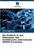 Ein Einblick in das Phänomen des Drahtbruchs während des WEDM-Prozesses Ein Einblick in das Phänomen des Drahtbruchs während des WEDM-Prozesses