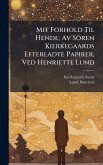 Mit Forhold Til Hende; Av Sören Kierkegaards Efterladte Papirer, Ved Henriette Lund