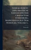Genealogisch-diplomatische Geschichte Der Grafen Von Hohenburg, Markgrafen Auf Dem Nordgau, Volume 1... Genealogisch-diplomatische Geschichte Der Grafen Von Hohenburg, Markgrafen Auf Dem Nordgau, Volume 1...
