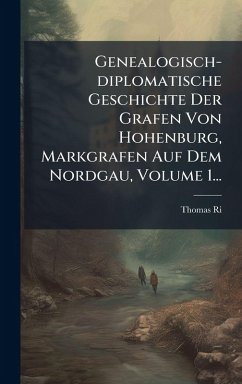 Cover Genealogisch-diplomatische Geschichte Der Grafen Von Hohenburg, Markgrafen Auf Dem Nordgau, Volume 1...