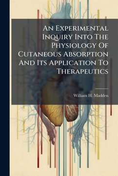 Cover An Experimental Inquiry Into The Physiology Of Cutaneous Absorption And Its Application To Therapeutics
