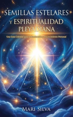 Semillas estelares y espiritualidad pleyadiana - Silva, Mari
