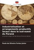 Industrialisation et arrangements productifs locaux dans le sud-ouest du Paraná