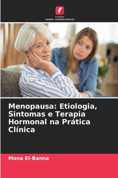 Menopausa: Etiologia, Sintomas e Terapia Hormonal na Prática Clínica Menopausa: Etiologia, Sintomas e Terapia Hormonal na Prática Clínica