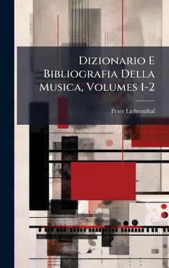 Cover Dizionario E Bibliografia Della Musica, Volumes 1-2