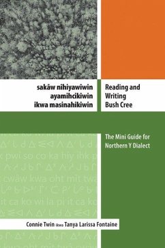 Reading and Writing Bush Cree: Sakâw Nîhiyawîwin Ayamihcikîwin Ikwa Masinahikîwin - Twin, Connie; Fontaine, Tanya Reading and Writing Bush Cree: Sakâw Nîhiyawîwin Ayamihcikîwin Ikwa Masinahikîwin - Twin, Connie; Fontaine, Tanya