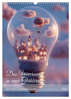 Das Universum in einer Glühbirne (Wandkalender 2026 DIN A3 hoch), CALVENDO Monatskalender Das Universum in einer Glühbirne (Wandkalender 2026 DIN A3 hoch), CALVENDO Monatskalender