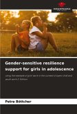 Gender-sensitive resilience support for girls in adolescence Gender-sensitive resilience support for girls in adolescence