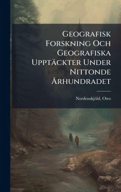 Cover Geografisk Forskning Och Geografiska Upptäckter Under Nittonde Ã...rhundradet