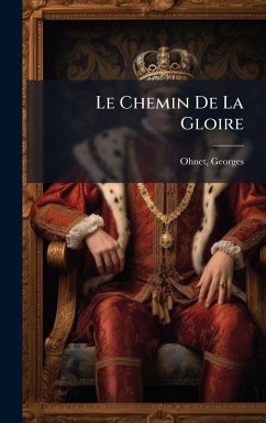 Le Chemin De La Gloire - Ohnet, Georges Le Chemin De La Gloire - Ohnet, Georges