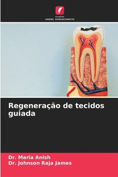 Regeneração de tecidos guiada - Anish, Dr. Maria;James, Dr. Johnson Raja