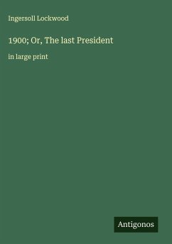 Cover 1900; Or, The last President