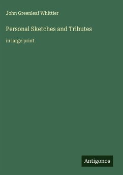 Personal Sketches and Tributes - Whittier, John Greenleaf