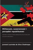 Militaryzm, suwerenno¿¿ i porz¿dek republika¿ski