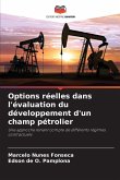 Options réelles dans l'évaluation du développement d'un champ pétrolier Options réelles dans l'évaluation du développement d'un champ pétrolier