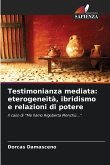 Testimonianza mediata: eterogeneità, ibridismo e relazioni di potere