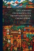 Diccionario Geogràfico Del Departamento De Oruro [1904]...