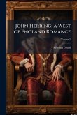 John Herring; a West of England Romance John Herring; a West of England Romance