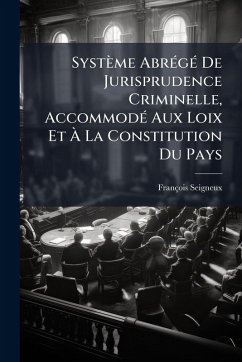 Cover Système AbrÃ(c)gÃ(c) De Jurisprudence Criminelle, AccommodÃ(c) Aux Loix Et Ã€ La Constitution Du Pays