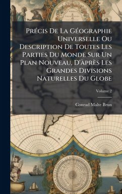 Cover PrÃ(c)cis De La GÃ(c)ographie Universelle Ou Description De Toutes Les Parties Du Monde Sur Un Plan Nouveau, D'Ã près Les Grandes Divisions Naturelles Du Globe