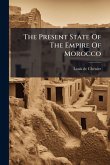 The Present State Of The Empire Of Morocco