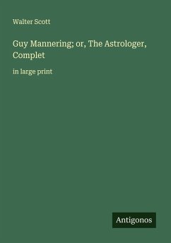 Guy Mannering; or, The Astrologer, Complet - Scott, Walter