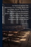 Extracts From The Writings Of Daniel Phillips And Wm. Penn, To Which Are Added Some Remarks And Observations Shewing The Analogy Between George Keith And The Opposers Of Elias Hicks Extracts From The Writings Of Daniel Phillips And Wm. Penn, To Which Are Added Some Remarks And Observations Shewing The Analogy Between George Keith And The Opposers Of Elias Hicks
