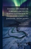 Danske Dronniger; Fortaellinger Og Karakteristikker Af Ellen Jorgensen Og Johanne Skovgaard Danske Dronniger; Fortaellinger Og Karakteristikker Af Ellen Jorgensen Og Johanne Skovgaard