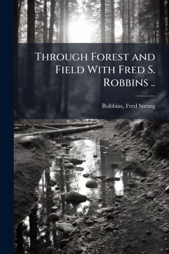 Cover Through Forest and Field With Fred S. Robbins ..